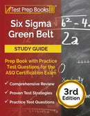 Six Sigma Green Belt Study Guide : Prep Book with Practice Test Questions for the ASQ Certification Exam [3rd Edition]-9781637751961
