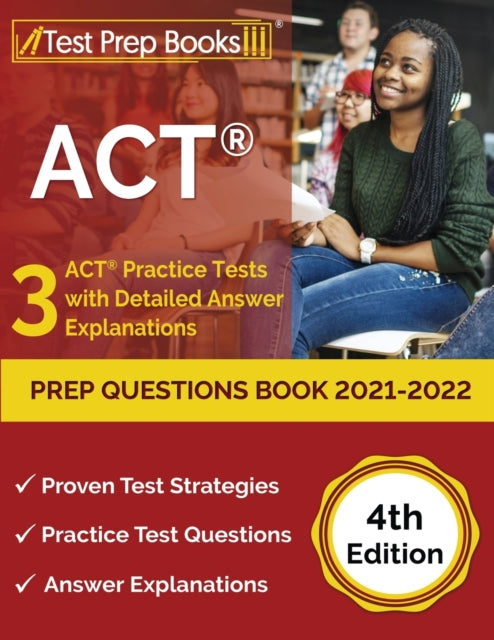 ACT Prep Questions Book 2021-2022 : 3 ACT Practice Tests with Detailed Answer Explanations [4th Edition]-9781637752487