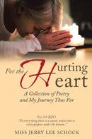 For the Hurting Heart : A Collection of Poetry and My Journey Thus Far-9781637900819