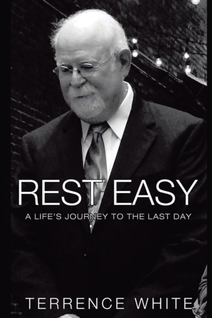 Rest Easy : A Life's Journey to the Last Day-9781637901205
