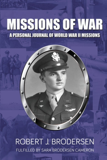 Missions of War : A Personal Journal of World War II Mission-9781637902141