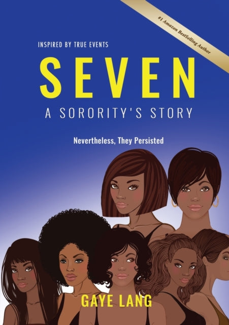 SEVEN Inspired by True Events : A Sorority's Story - Nevertheless They Persisted-9781637921135