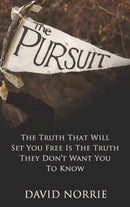 The Pursuit : The Truth That Will Set You Free Is The Truth They Don't Want You To Know-9781637923023