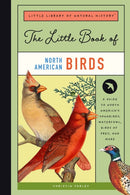 The Little Book of North American Birds : A Guide to North America's Songbirds, Waterfowl, Birds of Prey, and More-9781638190066
