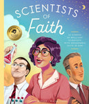 Scientists of Faith : 28 Stories of Brilliant Scientists with Remarkable Faith in God-9781638191513