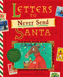 Letters to Never Send Santa : Confessions, Complaints, and Outlandish Requests from the Files of St. Nick-9781638192046