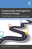 Fundamentals of Management in Physical Therapy : A Roadmap for Intention and Impact-9781638220879