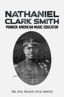 Nathaniel Clark Smith : Pioneer American Music Educator-9781638292098