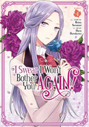 I Swear I Won''t Bother You Again! (Manga) Vol. 4