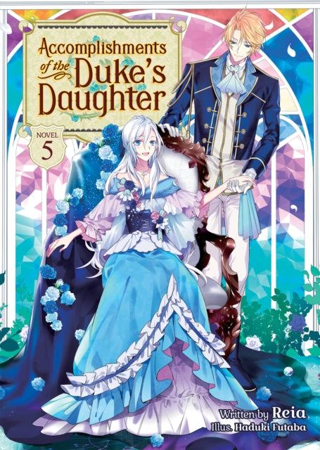 Accomplishments of the Duke's Daughter (Light Novel) Vol. 5-9781638582878