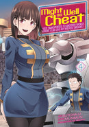 Might as Well Cheat: I Got Transported to Another World Where I Can Live My Wildest Dreams! (Manga) Vol. 4-9781638583110