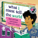 What I Must Tell the World : How Lorraine Hansberry Found Her Voice-9781638930693