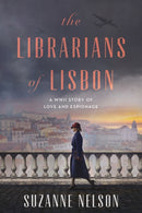 The Librarians of Lisbon : A WWII Story of Love and Espionage-9781638931652