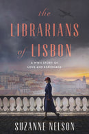 The Librarians of Lisbon : A WWII Story of Love and Espionage-9781638932642