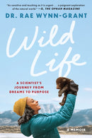 Wild Life : A Scientist's Journey from Dreams to Purpose-9781638932888