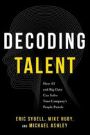 Decoding Talent : How AI and Big Data Can Solve Your Company's People Puzzle-9781639080090