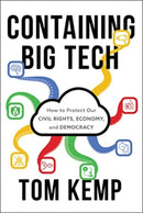 Containing Big Tech : How to Protect Our Civil Rights, Economy, and Democracy-9781639080618