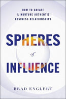 Spheres of Influence : How to Create and Nurture Authentic Business Relationships-9781639080748