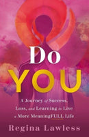 Do You : A Journey of Success, Loss, and Learning to Live a More Meaningfull Life-9781639080786