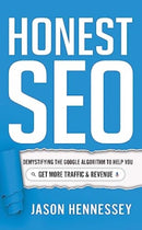 Honest Seo : Demystifying the Google Algorithm to Help You Get More Traffic and Revenue-9781639090167