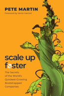Scale Up Faster : The Secrets of the World's Quickest-Growing Bootstrapped Companies-9781639090488