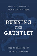 Running the Gauntlet : Proven Strategies for High-Growth Leaders-9781639090563