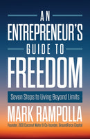 An Entrepreneur's Guide to Freedom : Seven Steps to Living Beyond Limits-9781639090648