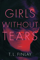 Girls Without Tears : A Novel-9781639100804