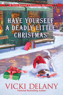 Have Yourself A Deadly Little Christmas : A Year-Round Christmas Mystery-9781639107384