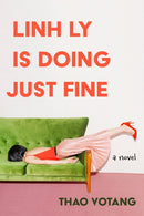 Linh Ly Is Doing Just Fine : A Novel-9781639107896