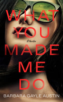 What You Made Me Do : A Novel-9781639108398