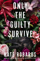 Only the Guilty Survive : A Thriller-9781639109517