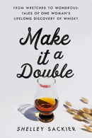 Make it a Double : From Wretched to Wondrous: Tales of One Woman's Lifelong Discovery of Whisky-9781639361793