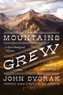 How the Mountains Grew : A New Geological History of North America-9781639362158