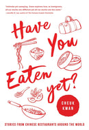Have You Eaten Yet : Stories from Chinese Restaurants Around the World-9781639363346