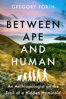 Between Ape and Human : An Anthropologist on the Trail of a Hidden Hominoid-9781639363810