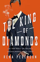 The King of Diamonds : The Search for the Elusive Texas Jewel Thief-9781639366057