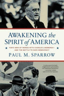 Awakening the Spirit of America : FDR's War of Words With Charles Lindbergh-and the Battle to Save Democracy-9781639366675