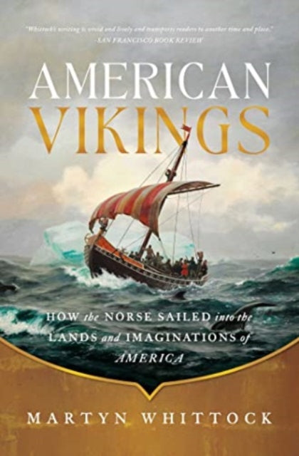 American Vikings : How the Norse Sailed into the Lands and Imaginations of America-9781639367849