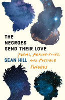 The Negroes Send Their Love : Poems-9781639550364