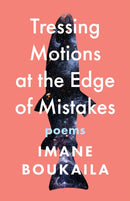 Tressing Motions at the Edge of Mistakes : Poems-9781639550784