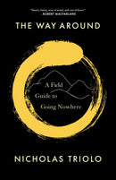 The Way Around : A Field Guide to Going Nowhere-9781639551392