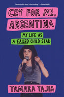 Cry for Me, Argentina : My Life as a Failed Child Star-9781639733910