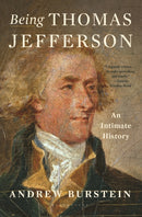 Being Thomas Jefferson : An Intimate History-9781639737680