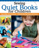 Sewing Quiet Books for Children : Easy to Make, Easy to Customize-18 Step-by-Step Page Projects with Patterns-9781639810024