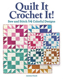 Quilt It, Crochet It! : Sew and Stitch 14 Colorful Designs-9781639810093
