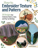 How to Embroider Texture and Pattern : 20 Designs that Celebrate Pattern, Color, and Pop-up Stitching-9781639810215