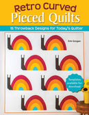 Retro Curved Pieced Quilts : 15 Throwback Designs for Today's Quilter-9781639810345