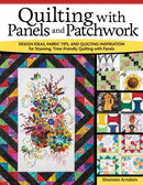 Quilting with Panels and Patchwork : Design Ideas, Fabric Tips, and Quilting Inspiration for Stunning, Time-Friendly Quilting with Panels-9781639810406