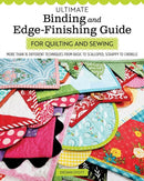 Ultimate Binding and Edge-Finishing Guide for Quilting and Sewing : More than 16 Different Techniques-9781639810468